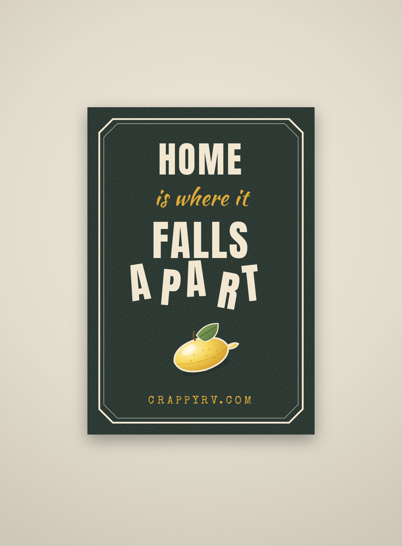 Dark green campsite garden flag reading HOME IS WHERE IT FALLS APART with the word APART coming loose, a lemon, and CRAPPYRV.COM