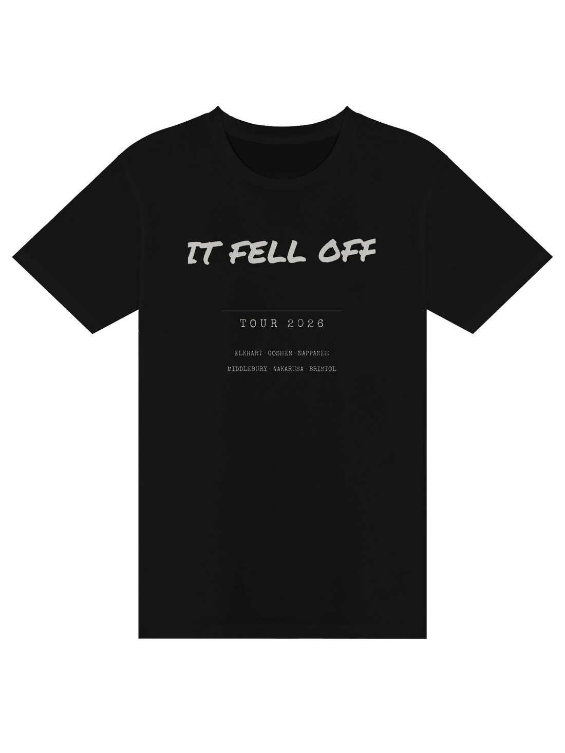 Black tee, front print reading IT FELL OFF, TOUR 2026, with an Elkhart-area RV city list